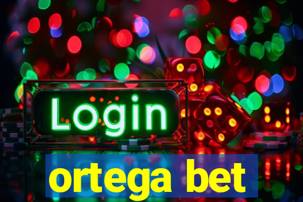 ortega bet